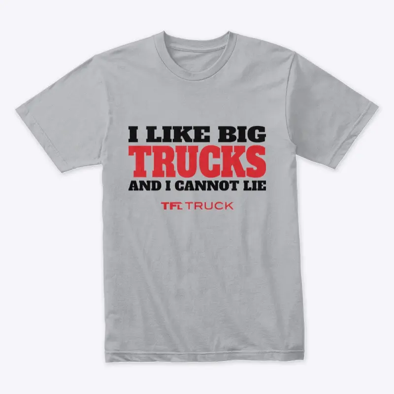 I Like Big Trucks T-Shirt