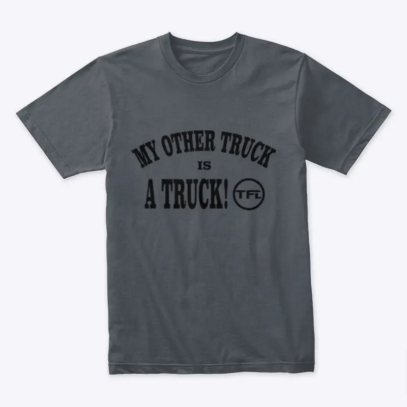 My Other Truck T-Shirt (Black Design)