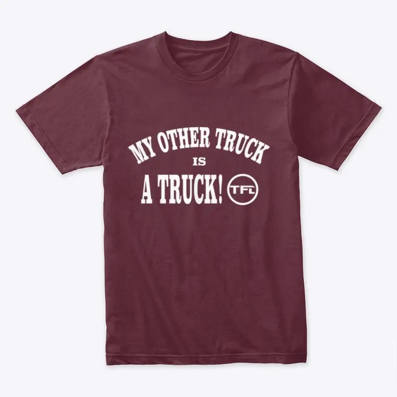 My Other Truck T-Shirt (White Design)